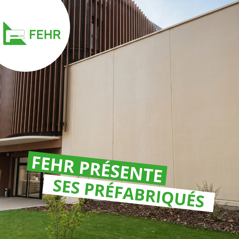 FEHR présente ses préfabriqués